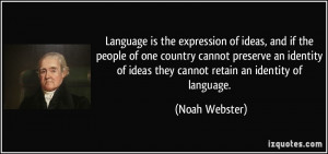 ... identity of ideas they cannot retain an identity of language. - Noah