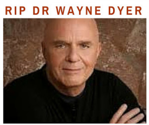 ... Wayne Dyer...Inspirational Quotes from the late Motivational Speaker