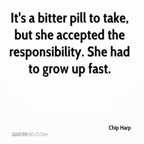 It's a bitter pill to take, but she accepted the responsibility. She ...