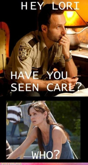 Have you seen Carl?