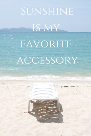 Sunshine is my favorite accessory beach quote