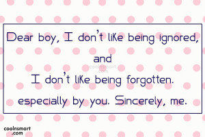 Being Ignored Quote: Dear boy, I don’t like being ignored,...