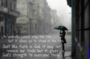 ... not remove our trials but it gives us God's strength to overcome them