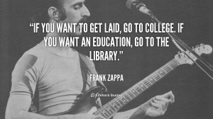 quote-Frank-Zappa-if-you-want-to-get-laid-go-37543.png