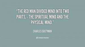The red man divided mind into two parts, - the spiritual mind and the ...