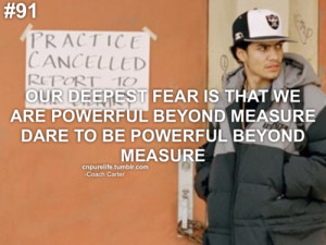 ... Coach Carter http://www.pic2fly.com/Our+Deepest+Fear+Coach+Carter.html
