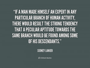quote-Sidney-Lanier-if-a-man-made-himself-an-expert-163248.png