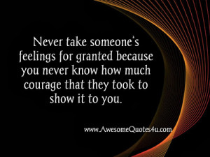 Never take someone’s feelings for granted