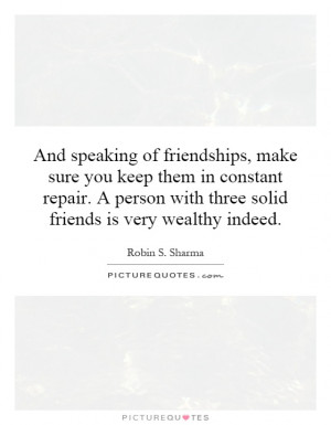 ... person with three solid friends is very wealthy indeed Picture Quote