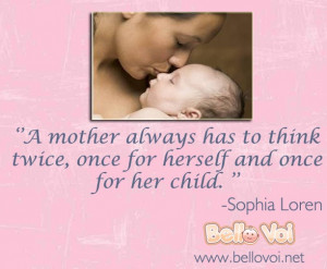 ... for herself and once for her child. Sophia Loren #Quote #Parenting