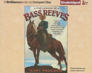 Legend of Bass Reeves, The: Being the True and Fictional Account of ...