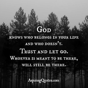 God knows who belongs in your life