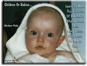 Abraham Hicks quotes about Babies are listed alphabetically