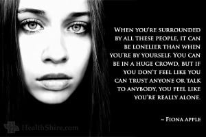 When you're surrounded by all these people, it can be lonelier than ...