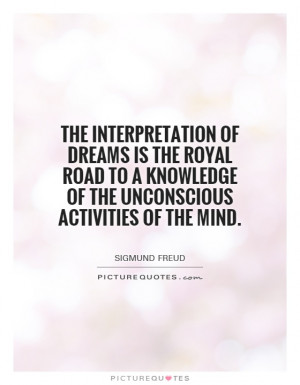 ... knowledge of the unconscious activities of the mind. Picture Quote #1