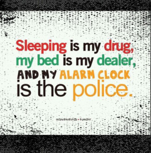cute, fun sleep drug, quote, quotes, sleep is my drug