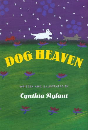 Dog Heaven by Cynthia Rylant, Scholastic Trade; ISBN: 0590417010 ...