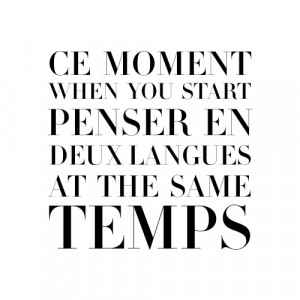 Group of: Ce moment when you start penser en deux langues at the ...