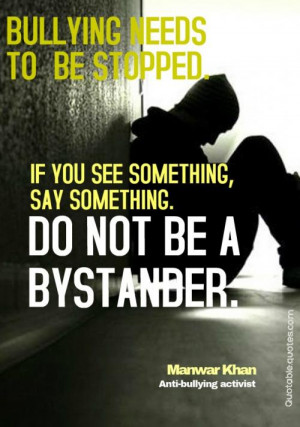 Bullying needs to be stopped. If you see something, say something. Do ...