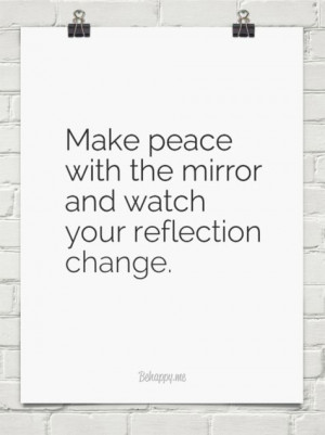 ... Make peace with the mirror and watch your reflection change. #191030