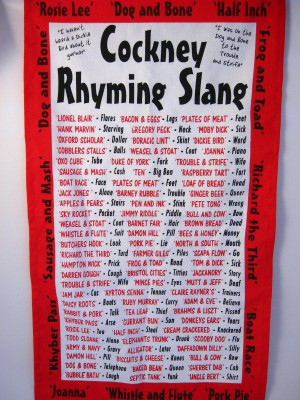 Cockney Rhyming Slang it's getting much easier to comprehend