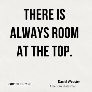 There is always room at the top.