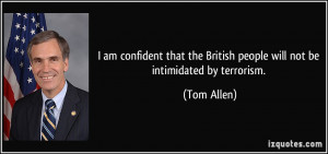 am confident that the British people will not be intimidated by ...
