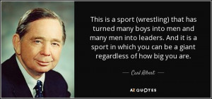 This is a sport (wrestling) that has turned many boys into men and ...