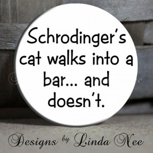 Schrodinger's cat :)