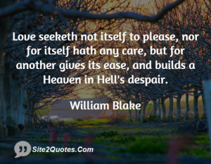 ... but for another gives its ease, and builds a Heaven in Hell's despair