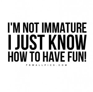 Related Pictures funny quote immature how boring people describe fun ...