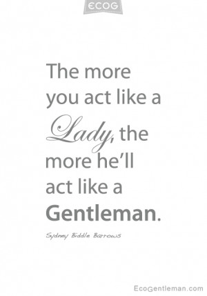 Quotes by Sydney Biddle Barrows – The more you act like a Lady the ...