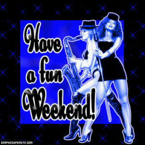 ... quotes weekend fun funny weekend weekend glitter graphics weekend