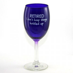 Retired Bottled Up Wine Glass - Funny Retirement Gift - Made in USA