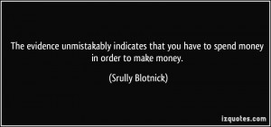 The evidence unmistakably indicates that you have to spend money in ...