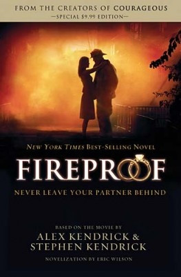 Fireproof, Alex Kendrick I bet the Novel is even better than the movie ...