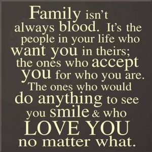 Family Doesn't Have To Be Blood.....