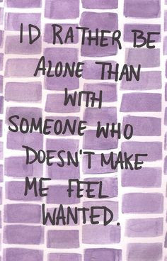 and that's why i am alone...for right now...but not tomorrow or the ...