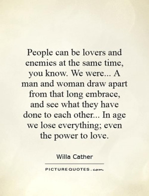 Enemy Quotes Lover Quotes Willa Cather Quotes