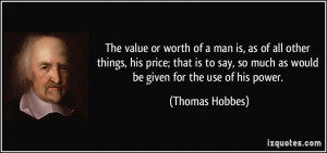 The value or worth of a man is, as of all other things, his price ...