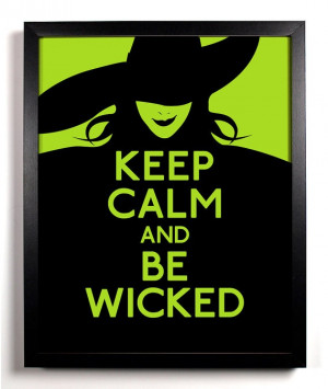 Keep Calm and Be Wicked Witch 8 x 10 by KeepCalmAndStayGold, $8.99