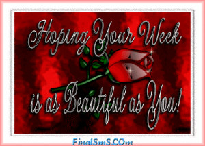 Hoping your week is as Beautiful As You…!!!