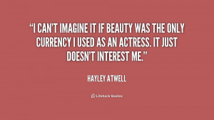 can't imagine it if beauty was the only currency I used as an ...