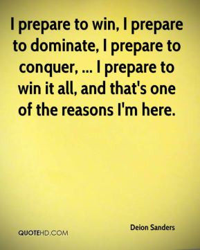 Deion Sanders - I prepare to win, I prepare to dominate, I prepare to ...