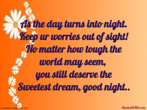 As the day turns into night, Keep ur worries...