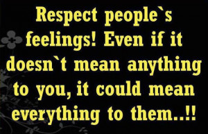 Respect their feelings