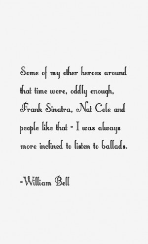 William Bell Quotes & Sayings