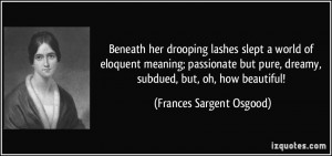 Beneath her drooping lashes slept a world of eloquent meaning ...