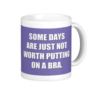 Funny quotes about bras coffee mugs