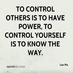 Lao Ma - To control others is to have power, to control yourself is to ...